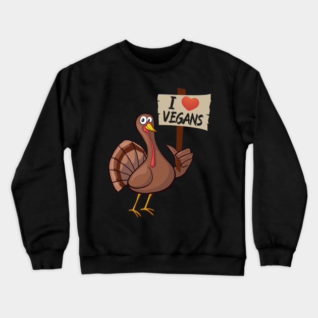 I Love Vegan funny thanksgiving turkey Crewneck Sweatshirt by MZeeDesigns